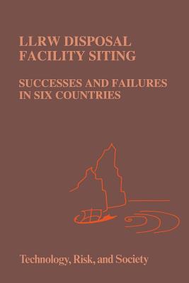 LLRW Disposal Facility Siting: Successes and Failures in Six Countries - Vari, A., and Reagan-Cirincione, Patricia, and Mumpower, J.L.