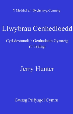 Llwybrau Cenhedloedd: Cyd-destunoli'r Genhadaeth Gymreig I'r Tsalagi - Hunter, Jerry