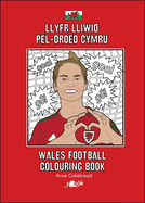 Llyfr Lliwio Pl-droed Cymru | Wales Football Colouring Book  NEW EDITION