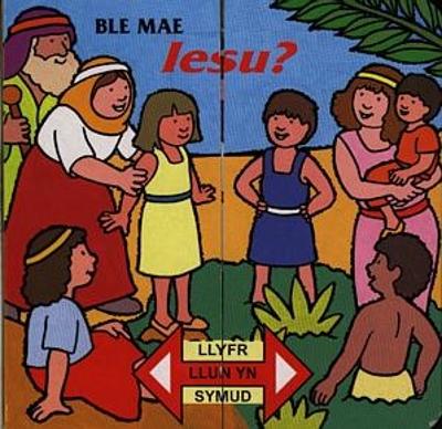 Llyfr Llun yn Symud: Ble Mae Iesu? - Gair, Cyhoeddiadau'r, and Davies, Aled (Translated by)