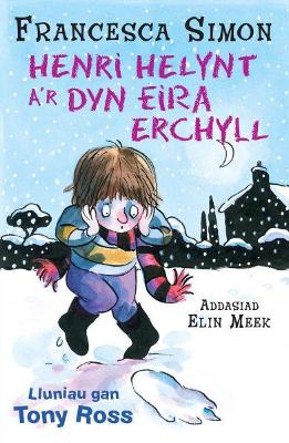 Llyfrau Henri Helynt: Henri Helynt a'r Dyn Eira Erchyll - Simon, Francesca, and Ifan, Delyth (Editor), and Meek, Elin (Translated by)