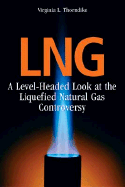 Lng: A Level-Headed Look at the Liquefied Natural Gas Controversy