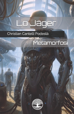 Lo Jger: Metamorfosi - Cantelli Podest, Christian