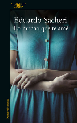 Lo Mucho Que Te Am / How Much I Loved You - Sacheri, Eduardo