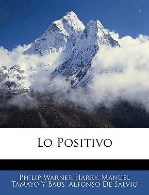 Lo Positivo - Harry, Philip Warner, and Baus, Manuel Tamayo y, and De Salvio, Alfonso