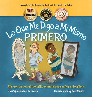 Lo Que Me Digo a M Mismo PRIMERO: Afirmacin Del Mismo Estilo Mundial para Nios Autoestima - Brown, Michael A, and Middleton Williams, Kendra (Editor)