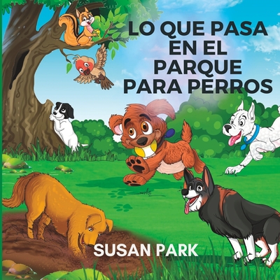 Lo Que Pasa En El Parque Para Perros - Park, Susan