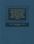 Lo Studio del Diritto Romano Ovvero Le Instituta E Le Pandette Messe in Confronto Cogli Articoli Di Tutte Le Parti del Codice Nelle Recitazioni Di Eineccio: Versione Italiana Con Note, Volume 2 - Heineccius, Johann Gottlieb, and Commerci, Nicola