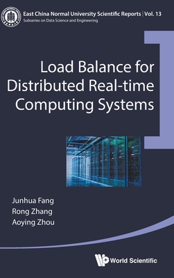 Load Balance for Distributed Real-Time Computing Systems - Fang, Junhua, and Zhang, Rong, and Zhou, Aoying