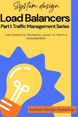 Load Balancers - System Design Interview Roadmap: The Complete Technical Guide to Traffic Management - Roadmap, System Design