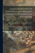 Loan Exhibition of Paintings and Bronzes Owned by Residents of Rochester: the Memorial Art Gallery, [June Sixteenth to September Seventeenth, Nineteen Hundred Sixteen]