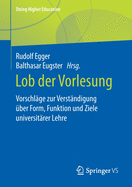 Lob Der Vorlesung: Vorschl?ge Zur Verst?ndigung ?ber Form, Funktion Und Ziele Universit?rer Lehre