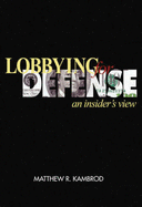 Lobbying for Defense: An Insider's View