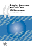 Lobbyists, Government and Public Trust: Increasing Transparency Through Legislation