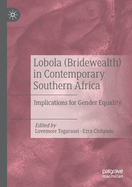 Lobola (Bridewealth) in Contemporary Southern Africa: Implications for Gender Equality