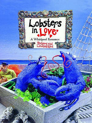 Lobsters in Love: A Whirlpool Romance - Kidd, Richard