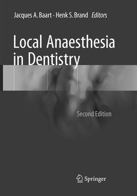 Local Anaesthesia in Dentistry - Baart, Jacques A (Editor), and Brand, Henk S (Editor)