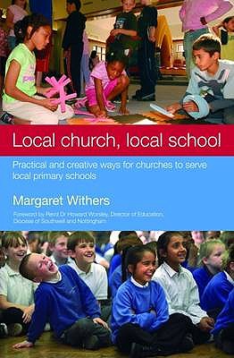 Local Church, Local School: Practical and Creative Ways for Churches to Serve Local Primary Schools - Withers, Margaret