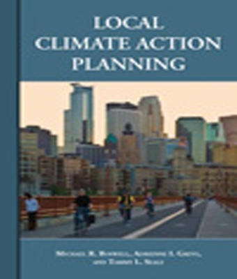 Local Climate Action Planning - Boswell, Michael R, PhD, and Greve, Adrienne I, and Seale, Tammy L, Ms.