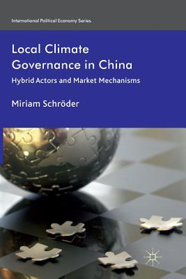 Local Climate Governance in China: Hybrid Actors and Market Mechanisms - Schrder, M