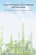 Local Governance, Development and Innovation: Rebuilding Sustainable Local Economies in Ireland