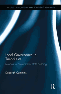 Local Governance in Timor-Leste: Lessons in Postcolonial State-Building