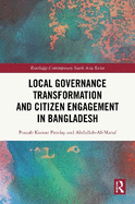 Local Governance Transformation and Citizen Engagement in Bangladesh