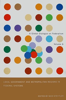 Local Government and Metropolitan Regions in Federal Countries: Volume 6 - Kincaid, John, Sir, and Steytler, Nico