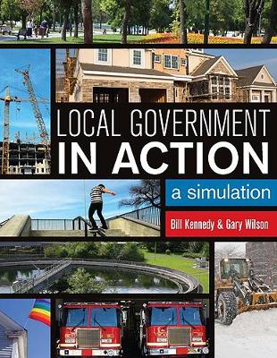 Local Government in Action: A Simulation - Kennedy, William D, and Wilson, Gary N