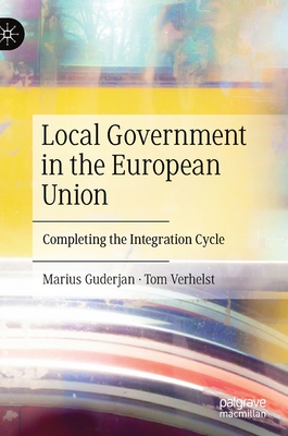 Local Government in the European Union: Completing the Integration Cycle - Guderjan, Marius, and Verhelst, Tom