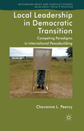Local Leadership in Democratic Transition: Competing Paradigms in International Peacebuilding