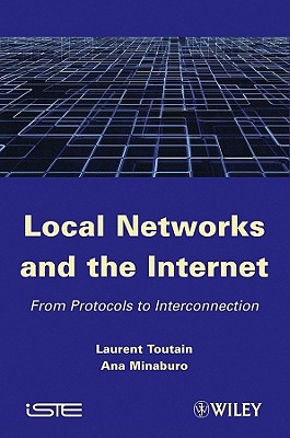 Local Networks and the Internet: From Protocols to Interconnection - Toutain, Laurent, and Minaburo, Ana