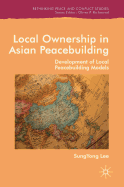 Local Ownership in Asian Peacebuilding: Development of Local Peacebuilding Models