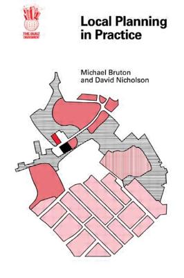 Local Planning In Practice - Bruton, M J Nicholson D J, and M J Bruton Residuary Body for Wales, Ca