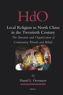 Local Religion in North China in the Twentieth Century: The Structure and Organization of Community Rituals and Beliefs