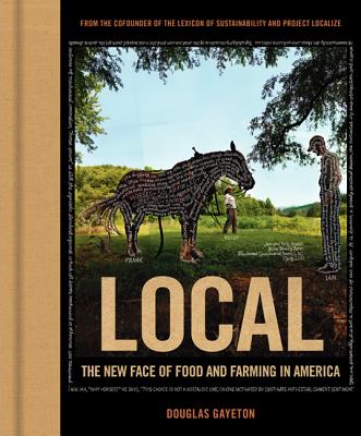 Local: The New Face of Food and Farming in America - Gayeton, Douglas