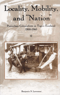Locality, Mobility, and Nation: Periurban Colonialism in Togo's Eweland, 1900-1960