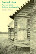 Located Lives: Place and Idea in Southern Autobiography - Berry, J Bill (Editor)