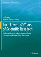 Loch Leven: 40 Years of Scientific Research: Understanding the Links Between Pollution, Climate Change and Ecological Response