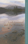 Loch Lomond and the Trossachs: An A-Z of Loch Lomond and the Trossachs National Park and Surrounding Area
