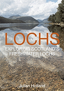 Lochs: Exploring Scotland's Freshwater Lochs