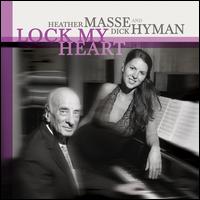 Lock My Heart - Heather Masse/Dick Hyman