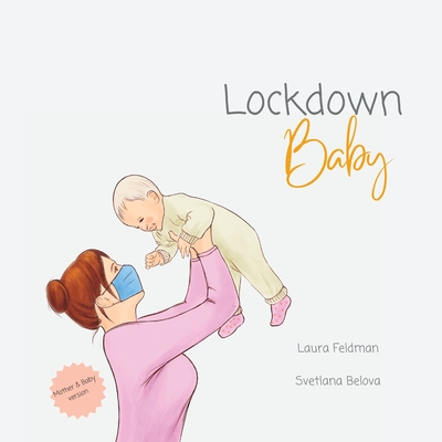 Lockdown Baby (Mother and Baby version) - Feldman, Laura