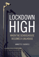 Lockdown High: When the Schoolhouse Becomes a Jailhouse