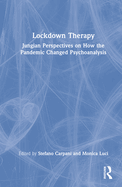 Lockdown Therapy: Jungian Perspectives on How the Pandemic Changed Psychoanalysis
