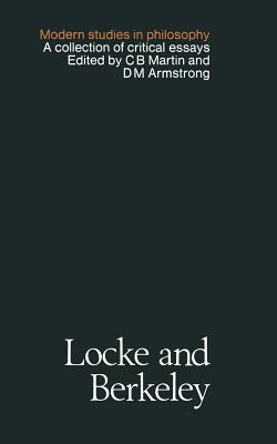 Locke and Berkeley: a collection of critical essays - Martin, C. B. (Compiled by), and Armstrong, D. M.