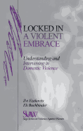Locked in a Violent Embrace: Understanding and Intervening in Domestic Violence