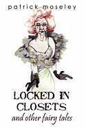 Locked in Closets and Other Fairy Tales