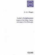 Locke's Enlightenment: Aspects of the Origin, Nature and Impact of His Philosophy - Theis, Robert (Editor), and Rogers, G A J, and Rogers, John