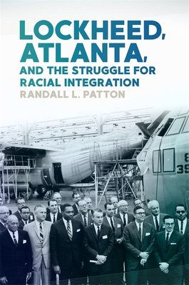 Lockheed, Atlanta, and the Struggle for Racial Integration - Patton, Randall L